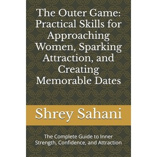 (英文圖書)The Outer Game: Practical Skills for Approaching Women Sparking Attraction and... 平裝版, Independently Published, 英文