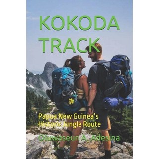 (英文圖書)Kokoda Track: Papua New Guinea's Historic Jungle Route 平裝版, Independently Published, 英文