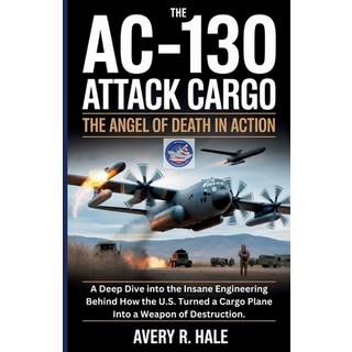 (英文圖書)The AC-130 Attack Cargo: The Angel of Death in Action: A Deep Dive into the Insa... 平裝版, Independently Published, 英文