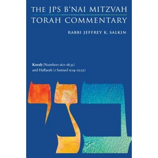 Korah (Numbers 16:1-18:32) and Haftarah (1 Samuel 11:14-12:22): The JPS B'Nai Mitzvah Torah Commentary Paperback, Jewish Publication Society