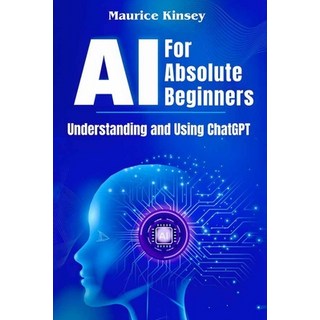 (英文圖書)AI For Absolute Beginners: Understanding and Using ChatGPT 平裝版, Orionnexus.IO, 英文