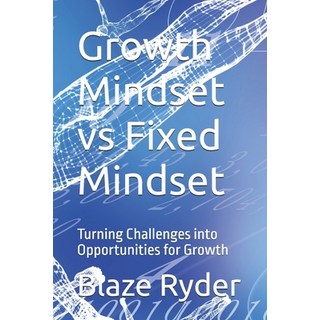 (영문도서)Growth Mindset vs Fixed Mindset: Turning Challenges into Opportunities for Growth Paperback, Independently Published, English, 9798288362668