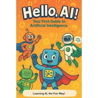 (英文圖書)Hello AI!: Your First Guide To Artificial Intelligence 平裝版, Independently Published, 英文
