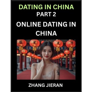 (英文圖書)Dating in China (Part 2)- Online Dating in China Apps Romance Marriage and Se... 平裝版, Dating in China, 英文