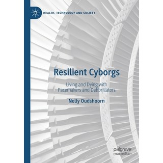 Resilient Cyborgs: Living and Dying with Pacemakers and Defibrillators Paperback, Palgrave MacMillan, English, 9789811525315