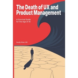 (英文圖書)The Death of UX and Product Management: A Survival Guide for the Age of AI 平裝版, Independently Published, 英文