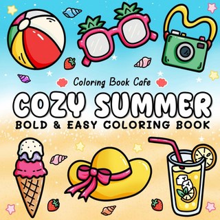 Cozy Summer: Bold & Easy Coloring Book for Adults and Teens Featuring Fun Summer Designs for Stres, Cozy Summer: Bold & Easy Color