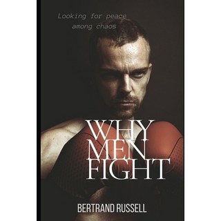 (영문도서) Why men fight: Looking for peace among chaos Paperback, Independently Published, English, 9798548499141