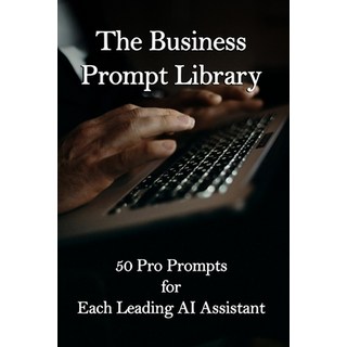 (英文圖書)The Business Prompt Library: 50 Pro Prompts for Each Leading AI Assistant 平裝版, Independently Published, 英文