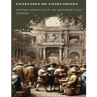 (영문도서) Confusion de Confusiones [1688]: Portions Descriptive of the Amsterdam Stock Exchange Paperback, Stanfordpub.com, English, 9781998050109