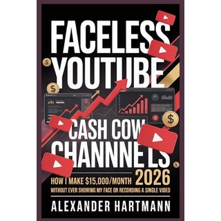 (英文圖書)Faceless YouTube Cash Cow Channels 2026： ： How I Make $15 000/Month Without Ever... 平裝版, 獨立出版, 英文