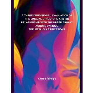 (영문도서) A Three-Dimensional Evaluation of the Lingual Structure and Its Relationship wi... Paperback, Independent Publisher, English, 9798224822447