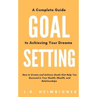 (영문도서) Goal Setting: A Complete Guide to Achieving Your Dreams Paperback, Independently Published, English, 9798368005980