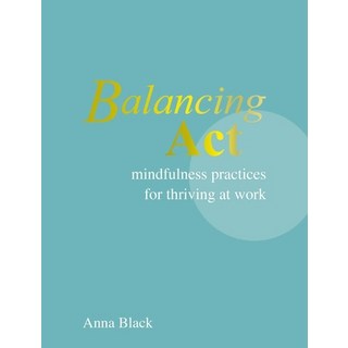 (영문도서)Balancing ACT: Mindfulness Practices for Thriving at Work Hardcover, Cico, English, 9781800655775