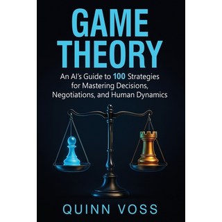 (英文圖書)Game Theory: An AI's Guide to 100 Strategies for Mastering Decisions Negotiatio... 平裝版, Quinn Voss, 英文