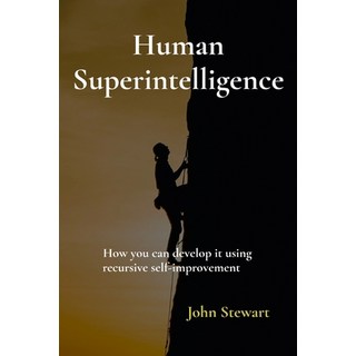 (영문도서) Human Superintelligence: How you can develop it using recursive self-improvement Paperback, Glenroy Press, English, 9781763684102