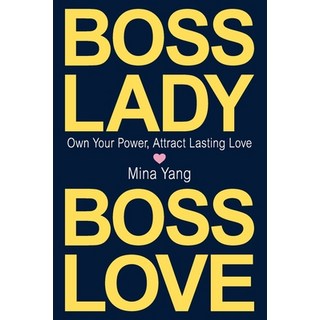 (英文圖書)Boss Lady Boss Love: Own Your Power Attract Real Love 平裝版, Mina Yang, English, Paperback