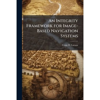 (英文圖書)An Integrity Framework for Image-Based Navigation Systems 平裝版, Hutson Street Press, 英文