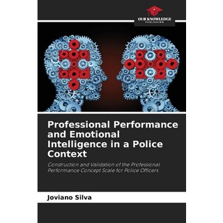 (영문도서)Professional Performance and Emotional Intelligence in a Police Context Paperback, Our Knowledge Publishing, English, 9786209152818
