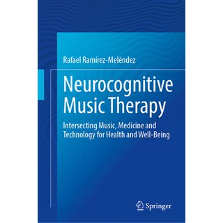 (영문도서) Neurocognitive Music Therapy: Intersecting Music Medicine and Technology for Health and Well... Hardcover, Springer, English, 9783031486340