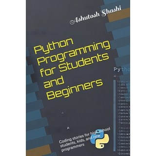 (영문도서) Python Programming for Students and Beginners: Coding stories for high school s... Paperback, Independently Published, English, 9798340069160