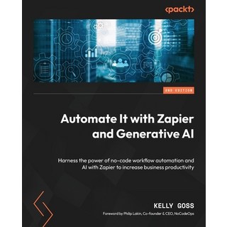 (영문도서) Automate It with Zapier and Generative AI - Second Edition: Harness the power of no-code work... Paperback, Packt Publishing, English, 9781803239842