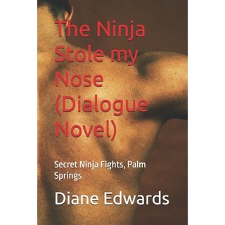 (英文圖書)The Ninja Stole my Nose (Dialogue Novel): Secret Ninja Fights Palm Springs 平裝版, Independently Published, 英文