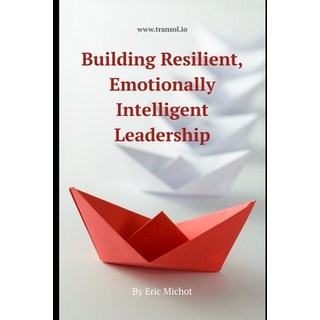 (영문도서)Building Resilience and Emotional Intelligence in Leadership: emotional intellig... Paperback, Independently Published, English, 9798289203977