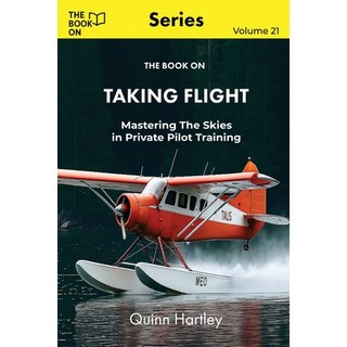 (英文圖書)The Book On Taking Flight: Mastering the Skies in Private Pilot Training 平裝版, Book on Publishing, English