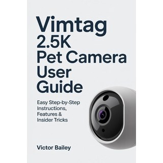 (英文圖書)Vimtag 2.5k Pet Camera User Guide: Easy Step-By-Step Instructions Features & In... 平裝版, Independently Published, 英文