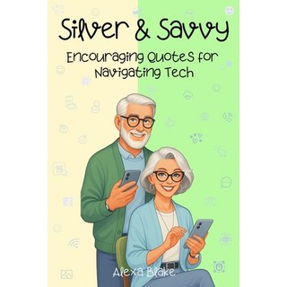 (英文圖書)Silver & Savvy: Encouraging and Funny Quotes for Navigating Tech 平裝版, Independently Published, 英文