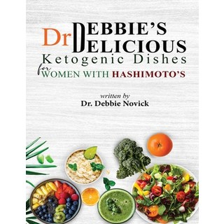 (英文圖書)Dr. Debbie's DELICIOUS KETOGENIC DISHES FOR WOMEN WITH HASHIMOTO'S 平裝版, Elite Books Publishers, 英文