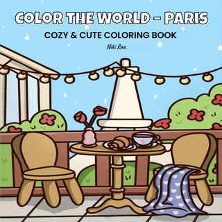 Color the World – Paris: Coloring Book for Adults and Teens | Cozy & Cute Travel Scenes for Relaxa, Color the World – Paris: Color