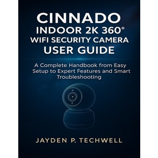 (英文圖書)Cinnado Indoor 2k 360° Wifi Security Camera User Guide： A Complete Handbook from... 平裝版, 獨立出版, 英文