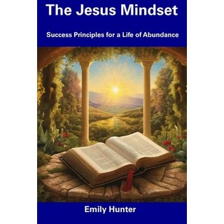(영문도서) The Jesus Mindset: Success Principles for a Life of Abundance Paperback, Independently Published, English, 9798856171944