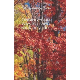 (영문도서) Finding Your Way to Living Your Best Life: Self Improvement & Success Paperback, Independently Published, English, 9798321005132