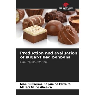 (英文圖書)Production and evaluation of sugar-filled bonbons 平裝版, Our Knowledge Publishing, 英文