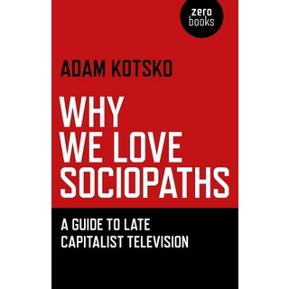 (英文圖書)Why We Love Sociopaths: A Guide to Late Capitalist Television 平裝版, Zer0 Books, 英文