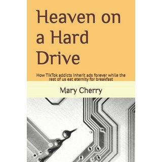 (英文圖書)Heaven on a Hard Drive: How TikTok addicts inherit ads forever while the rest of... 平裝版, Independently Published, 英文