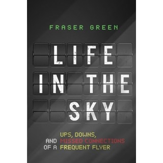 (英文圖書)Life in the Sky: Ups Downs and Missed Connections of a Frequent Flyer 平裝版, F.M. Publishing, 英文