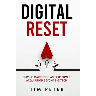 (英文圖書)Digital Reset: Driving Marketing and Customer Acquisition Beyond Big Tech 平裝版, Tim Peter & Associates, 英文
