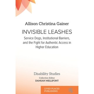 (英文圖書)Invisible Leashes: Service Dogs Institutional Barriers and the Fight for Authe... 平裝版, Lived Places Publishing, 英文