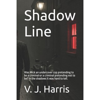 (英文圖書)Shadow Line: Was Mick an undercover cop pretending to be a criminal or a crimina... 平裝版, Independently Published, 英文