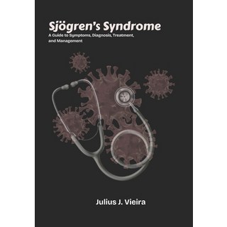(英文書)Sjögren's Syndrome： A Guide to Symptoms Diagnosis Treatment and Management 平裝版, 獨立出版, 英文