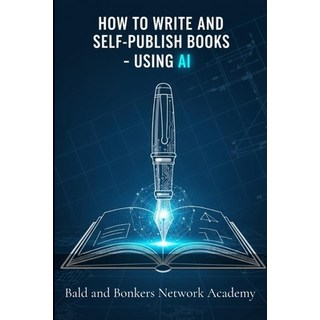 (英文圖書)How to Write and Self-Publish Books - Using AI 平裝版, Bald and Bonkers Network Ac..., 英文