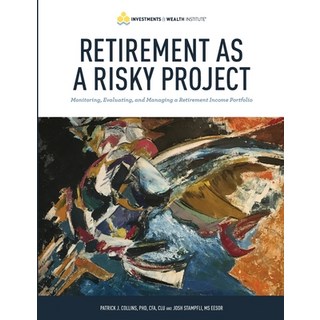 (영문도서) Retirement As A Risky Project: Monitoring Evaluating and Managing a Retirement Income Portf... Paperback, Investments & Wealth Institute, English, 9780578346014