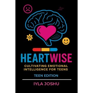 (영문도서)Heartwise: Cultivating Emotional Intelligence for Teens Paperback, White Dragon Publishing, English, 9781968937003