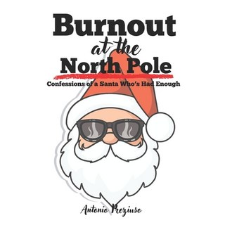 (英文圖書)Burnout at the North Pole: Confessions of a Santa Who's Had Enough 平裝版, Independently Published, 英文
