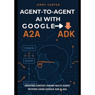 (英文圖書)Agent-to-Agent AI with Google ADK: Creating Context-Aware Multi-Agent Systems Us... 平裝版, Independently Published, 英文