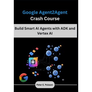 (英文圖書)Google Agent2Agent Crash Course: Build Smart AI Agents with ADK and Vertex AI 平裝版, Independently Published, 英文